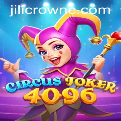 Unveiling CircusJoker4096: An Exciting New Adventure with JILI CROWN