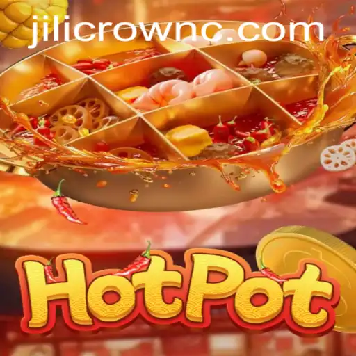 Unveiling the Exciting World of Hotpot: A Dive into JILI CROWN